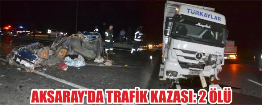 Aksaray'da Trafik Kazası: 2 Ölü