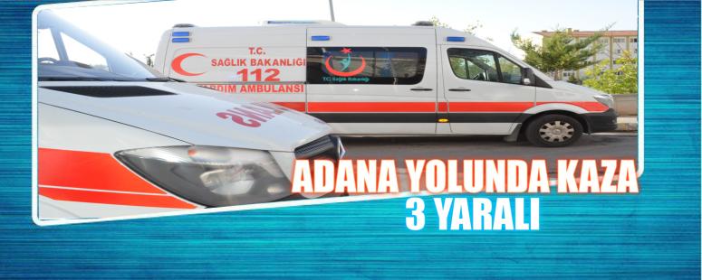 Adana Yolunda Kaza 3 Yaralı