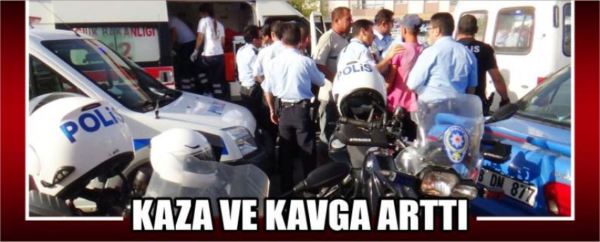 Kaza Ve Kavga Arttı