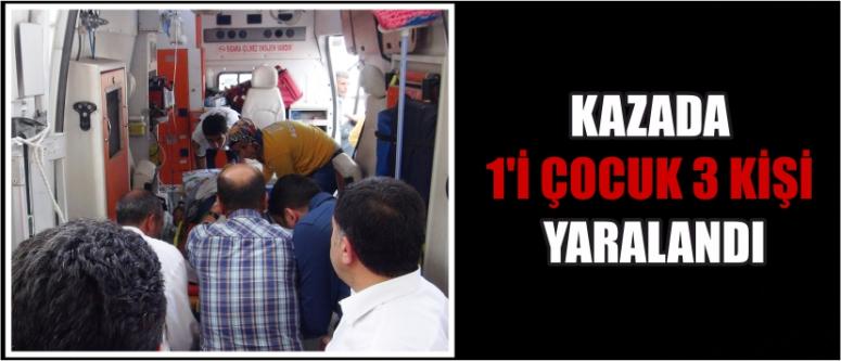Kazada 1’i Çocuk 3 Kişi Yaralandı