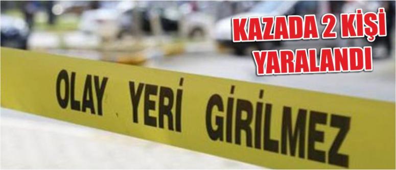 Kazada 2 Kişi Yaralandı