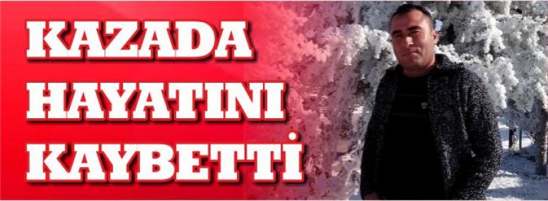Kazada Hayatını Kaybetti