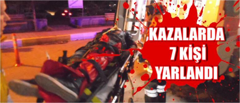 Kazalarda 7 Kişi Yaralandı