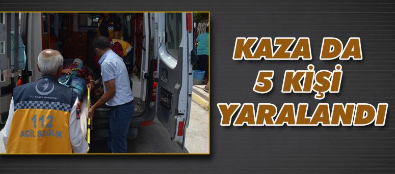  KAZA DA 5 KİŞİ YARALANDI