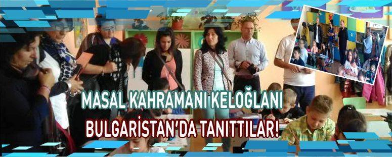 Masal Kahramanı Keloğlan’ı Bulgaristan’da Tanıttılar