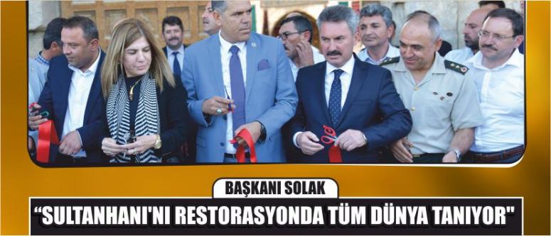 Başkanı Solak "Sultanhanı’nı Restorasyonda Tüm Dünya Tanıyor"