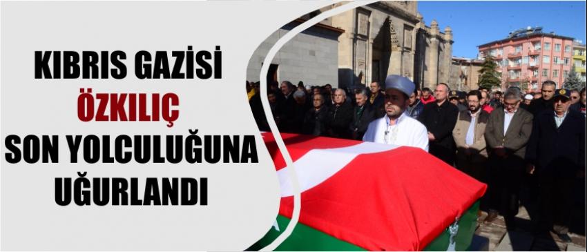 Kıbrıs Gazisi Özkılıç Son Yolculuğuna Uğurlandı