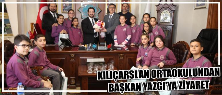 Kılıçarslan Ortaokulundan Başkan Yazgı’ya Ziyaret