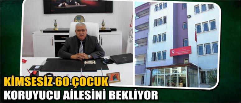 Kimsesiz 60 Çocuk Koruyucu Ailesini Bekliyor
