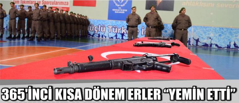 365’İnci Kısa Dönem Erler “Yemin Etti”