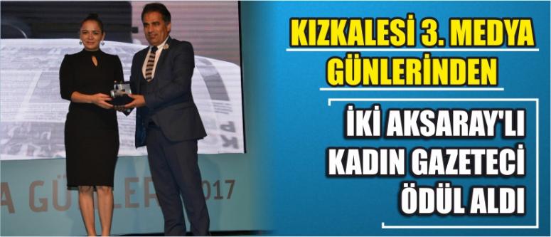  Kızkalesi 3. Medya günlerinden iki aksaray’lı kadın gazeteci ödül aldı