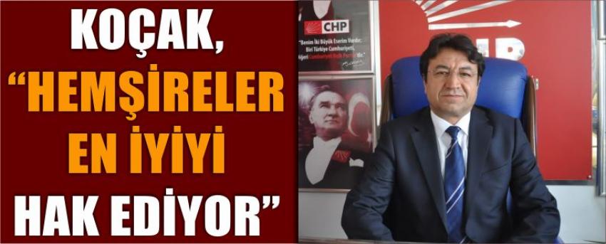 Koçak, “Hemşireler En İyiyi Hak Ediyor”