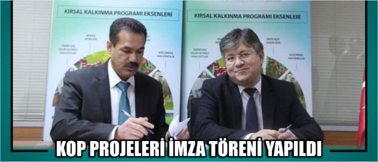 Kop Projeleri İmza Töreni Yapıldı
