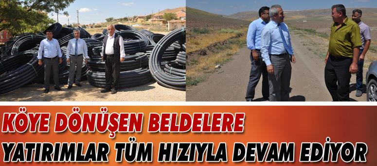 Köye Dönüşen Beldelere Yatırımlar Tüm Hızıyla Devam Ediyor