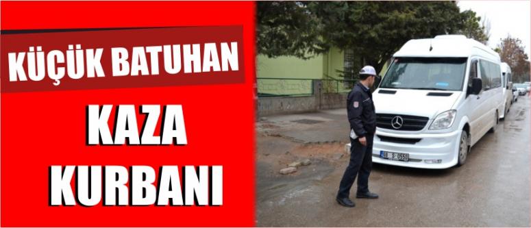 Küçük Batuhan Kaza Kurbanı