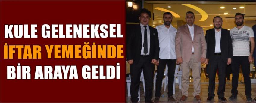 Kule Geleneksel İftar Yemeğinde Bir Araya Geldi