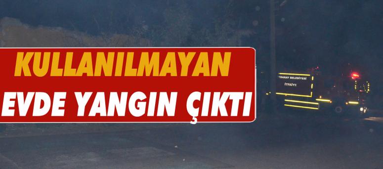 Kullanılmayan Evde Yangın Çıktı