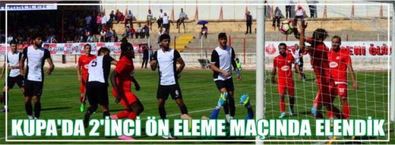 Kupa’da 2’inci Ön Eleme Maçında Elendik
