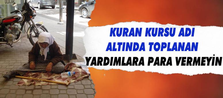 Kuran Kursu Adı Altında Toplanan Yardımlara Para Vermeyin