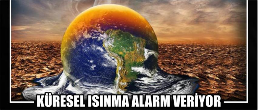 Küresel Isınma Alarm Veriyor