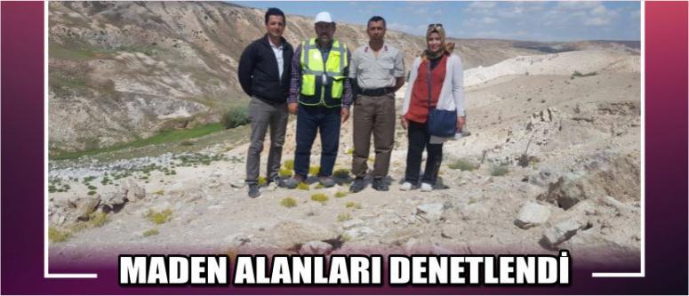 Maden Alanları Denetlendi