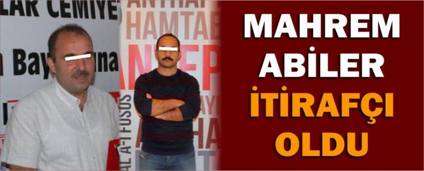 Mahrem Abiler İtirafçı Oldu