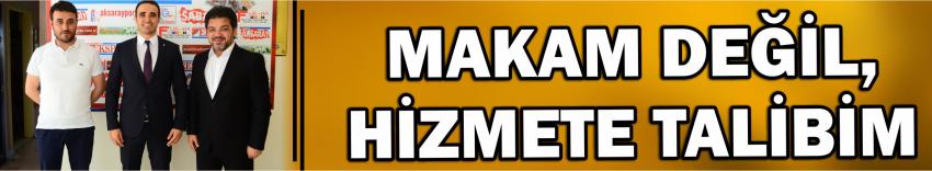 Makam Değil, Hizmete Talibim