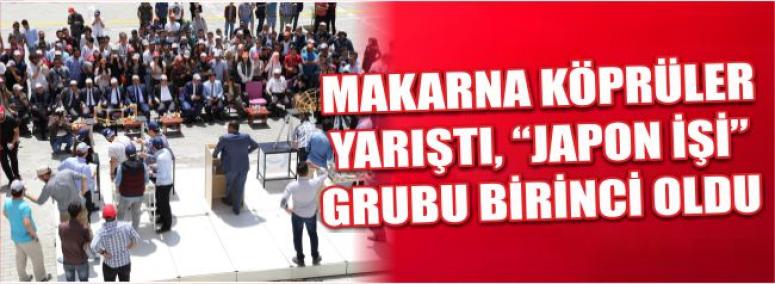 Makarna Köprüler Yarıştı, “Japon İşi” Grubu Birinci Oldu