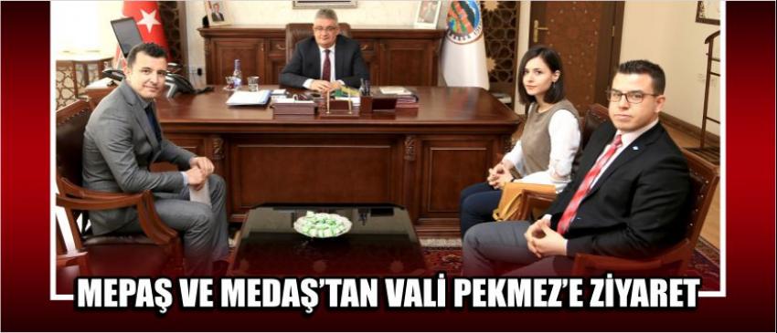 Mepaş ve Medaş’tan Vali Pekmez’e Ziyaret