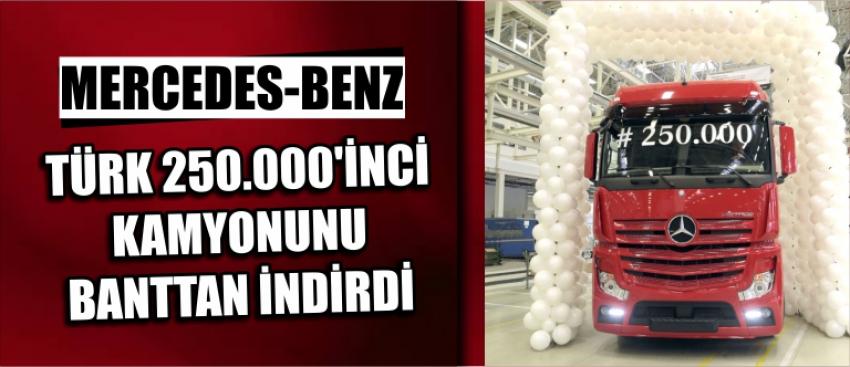 Mercedes-Benz Türk 250.000'inci Kamyonunu Banttan İndirdi