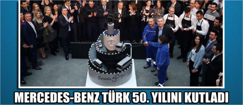 Mercedes-benz türk 50. Yılını kutladı