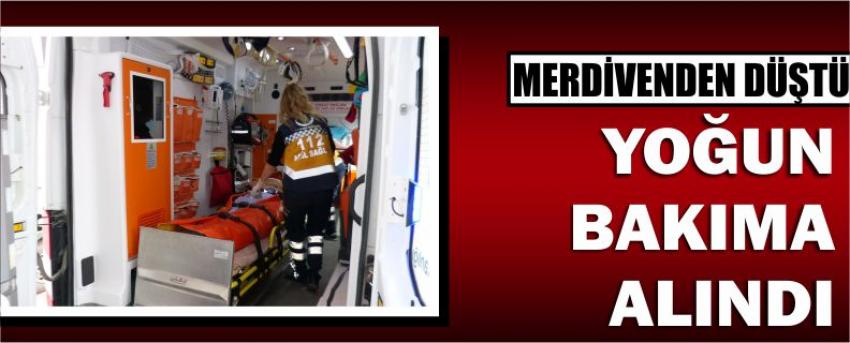 Merdivenden Düştü Yoğun Bakıma Alındı