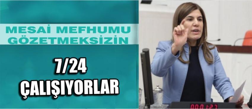  “Mesai Mefhumu Gözetmeksizin 7/24 Çalışıyorlar”