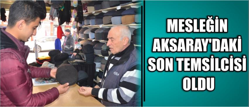 Mesleğin Aksaray’daki Son Temsilcisi Oldu