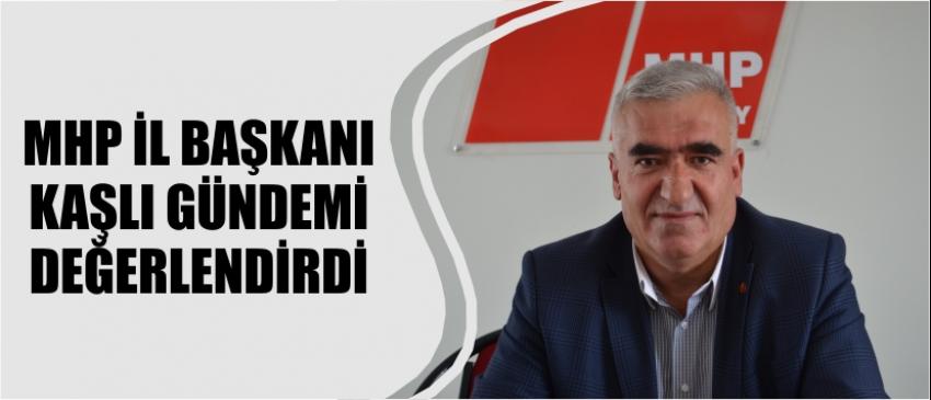 Mhp İl Başkanı Kaşlı Gündemi Değerlendirdi