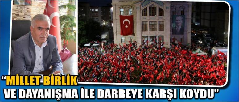 “Millet Birlik Ve Dayanışma İle Darbeye Karşı Koydu”