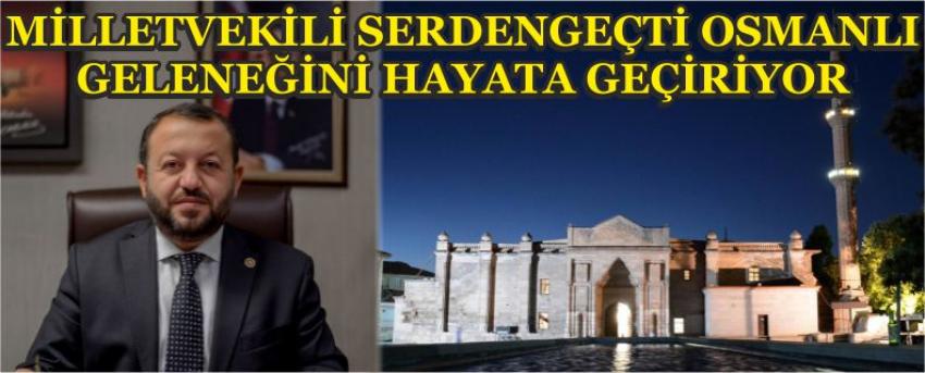 Milletvekili Serdengeçti Osmanlı Geleneğini Hayata Geçiriyor