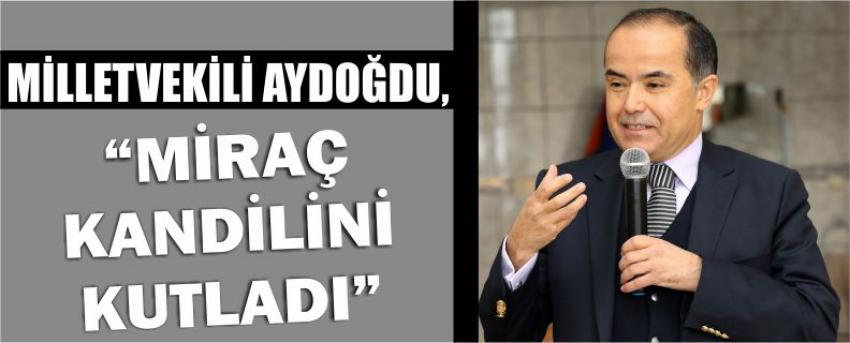 Milletvekili Aydoğdu, “Miraç Kandilini Kutladı”