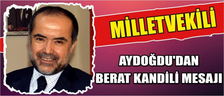 Milletvekili Aydoğdu’dan Berat Kandili Mesajı