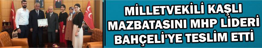 Milletvekili Kaşlı Mazbatasını Mhp Lideri Bahçeli’ye Teslim Etti