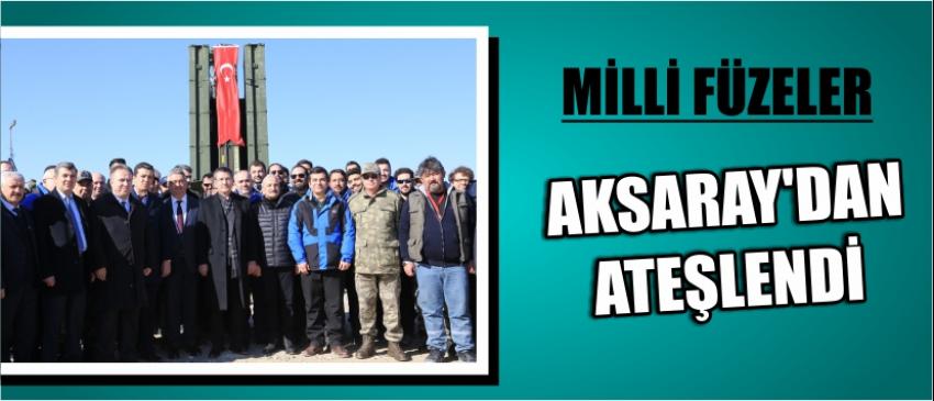 Milli Füzeler Aksaray’dan Ateşlendi