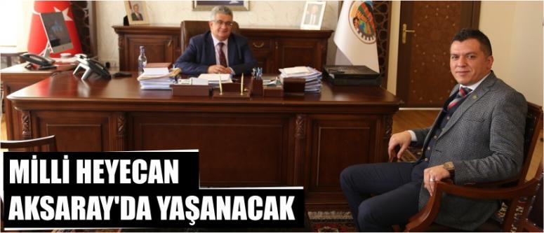  Milli Heyecan Aksaray’da Yaşanacak
