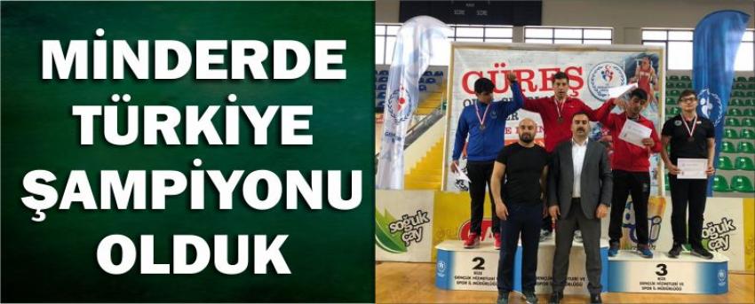Minderde Türkiye Şampiyonu Olduk