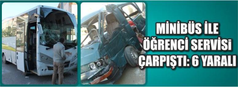 Minibüs İle Öğrenci Servisi Çarpıştı: 6 Yaralı