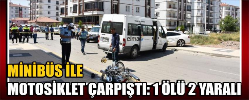 Minibüs İle Motosiklet Çarpıştı: 1 Ölü 2 Yaralı