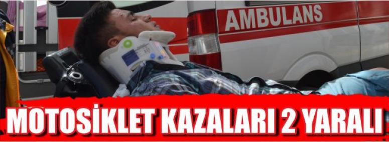 Motosiklet Kazaları 2 Yaralı