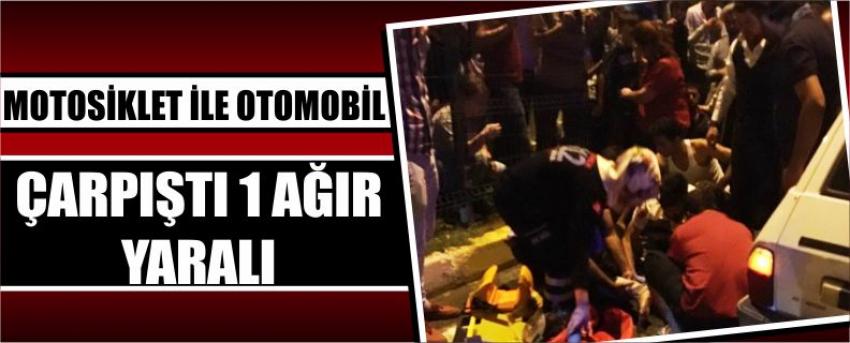 Motosiklet İle Otomobil Çarpıştı 1 Ağır Yaralı