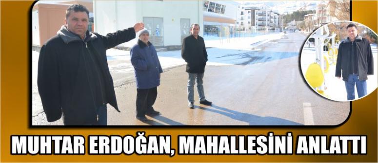 Muhtar Erdoğan, Mahallesini Anlattı