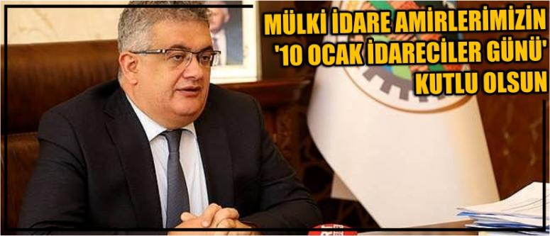 Mülki İdare Amirlerimizin ‘10 Ocak İdareciler Günü’ Kutlu Olsun 