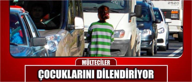 Mülteciler Çocuklarını Dilendiriyor